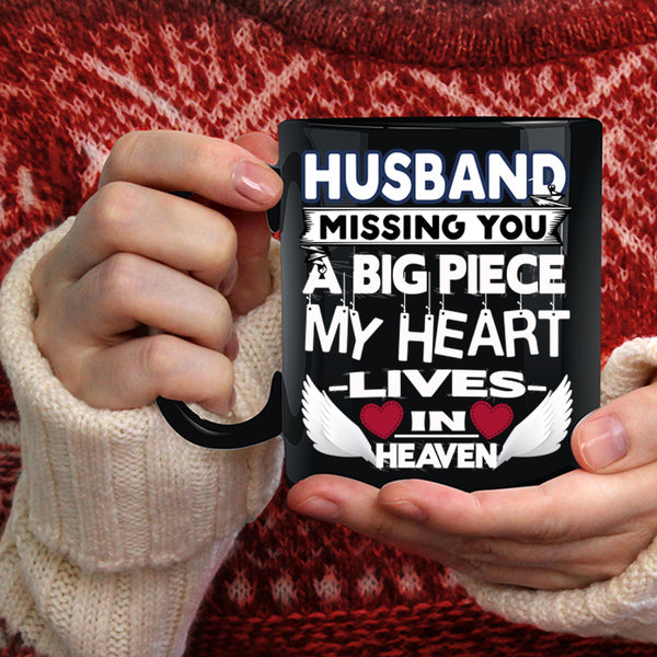 Husband Missing You Coffee Mug, A Big Piece My Heart Coffee Cup