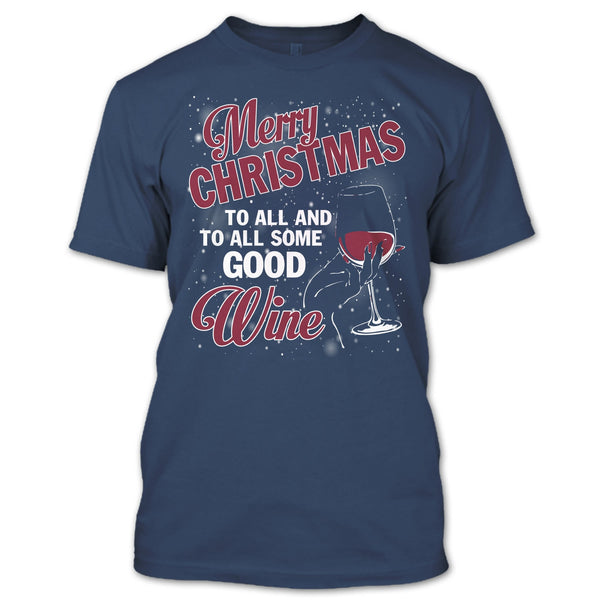 Merry Christmas To All T Shirt, And To All Some Good Wine T Shirt