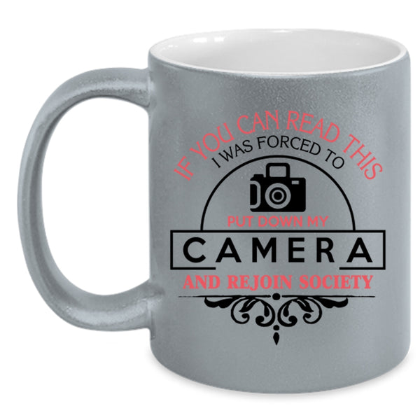 Funny Photographer Coffee Mug, I Was Forced To Put Down My Camera Accent Mug
