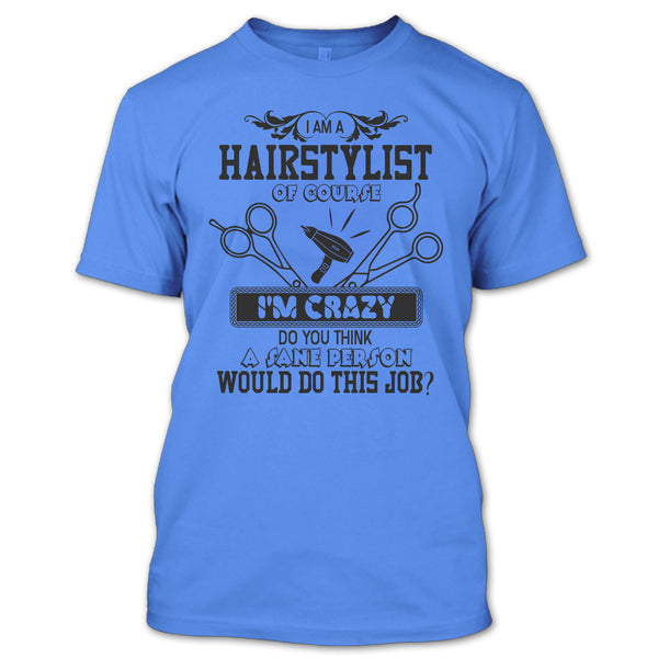 I'm A Hairstylist T Shirt, Coolest Hair Stylist T Shirt
