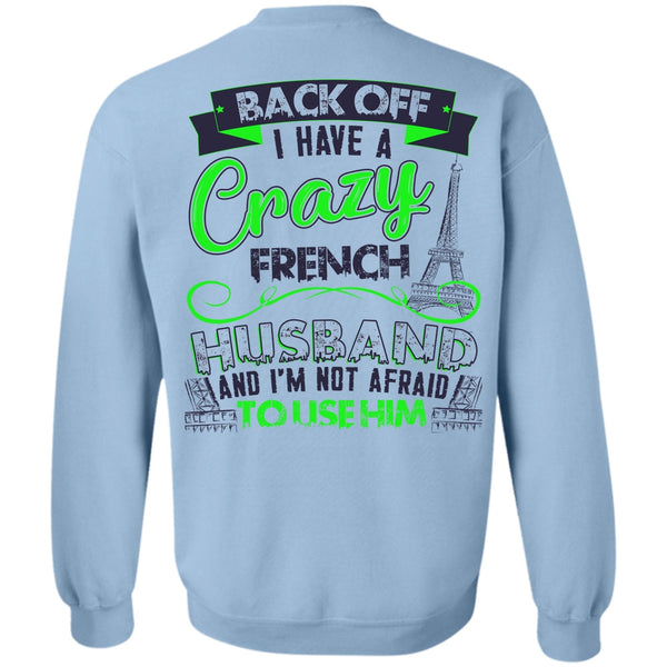 I Love Husband T Shirt, I Have A Crazy French Husband Sweatshirt