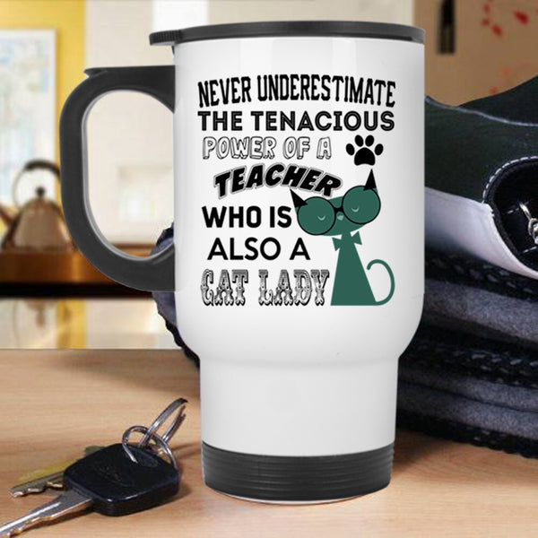 Who Is Also A Cat Lady Travel Mug, The Power Of A Teacher Mug