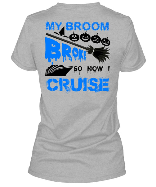 My Broom Broke So Now I Cruise T Shirt, Wait For Halloween T Shirt