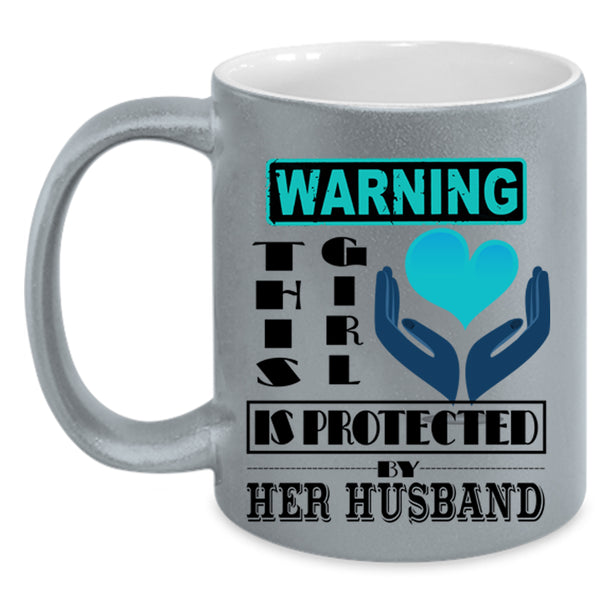 Cute Girls Coffee Mug, This Girl Is Protected My Her Husband Accent Mug