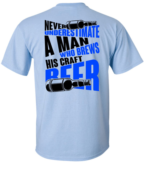 Never Underestimate A Man T Shirt, I Love Beer T Shirt