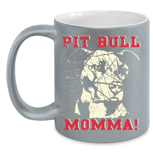 Pit Bull Momma Coffee Mug, Cute Gift For Mommy Coffee Cup
