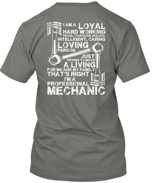 I'm A Professional Mechanic T Shirt, Loyal Hard Working T Shirt