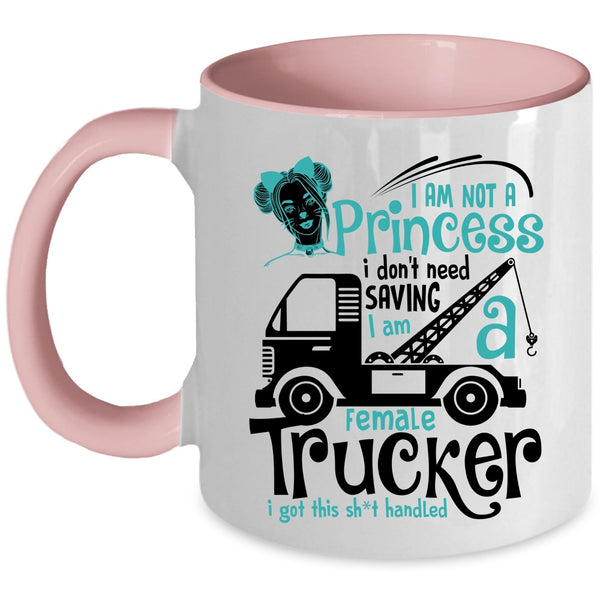 I Am A Female Trucker Coffee Mug, I Am Not A Princess Accent Mug