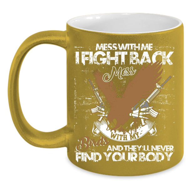 Don't Mess With My Birds Coffee Mug, I Love My Birds Coffee Cup