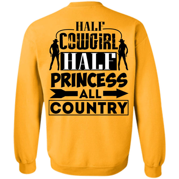 Being A Farmer T Shirt, Half Cowgirl Half Princess All Country Sweatshirt