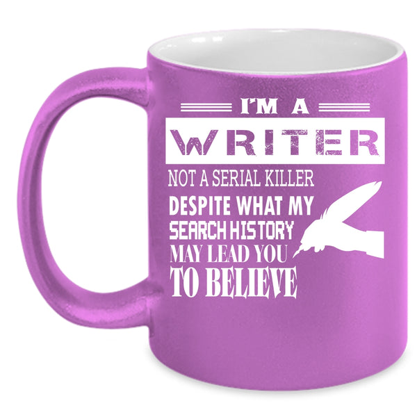 I'm A Writer Coffee Mug, Cool Gift For Writers Coffee Cup