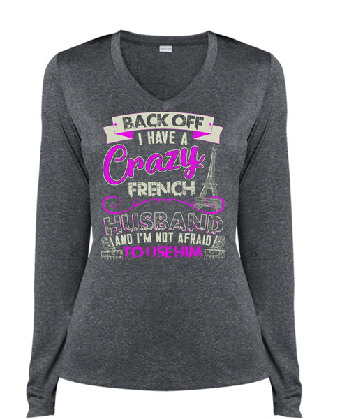 I Have A Crazy French Husband T Shirt, Being A Husband T Shirt, Cool Shirt (Ladies LS Heather V-Neck)