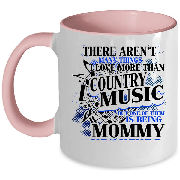 Being Mommy Coffee Mug, I Love More Than Country Music Accent Mug