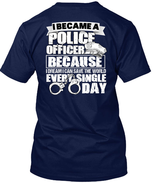 I Became A Police Officer T Shirt, Single Day T Shirt