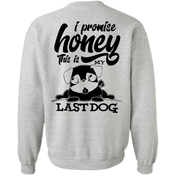 I Love My Dog T Shirt, I Promise Honey Sweatshirt