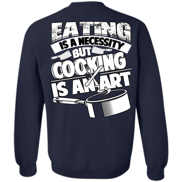 Cooking Is An Art T Shirt, I Love Cooking Sweatshirt