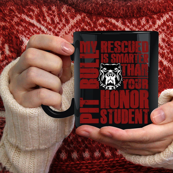 My Rescued Pit Bull Is Smarter Coffee Mug, Funny Pit Bulls Coffee Cup