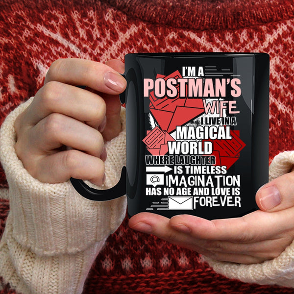 I'm A Postman's Wife Coffee Mug, I Live In A Magical World Coffee Cup
