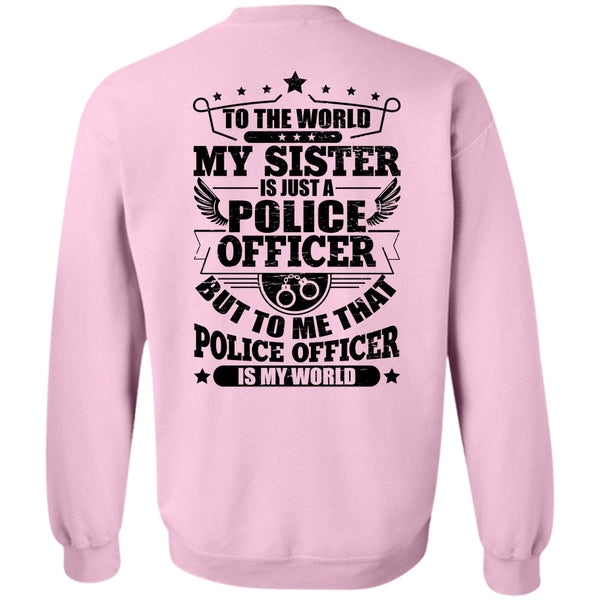 I Love Police T Shirt, My Sister Is Just A Police Officer Sweatshirt