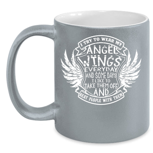 I Try To Wear My Angel Wings Everydays Coffee Mug, Cute Wings Coffee Cup