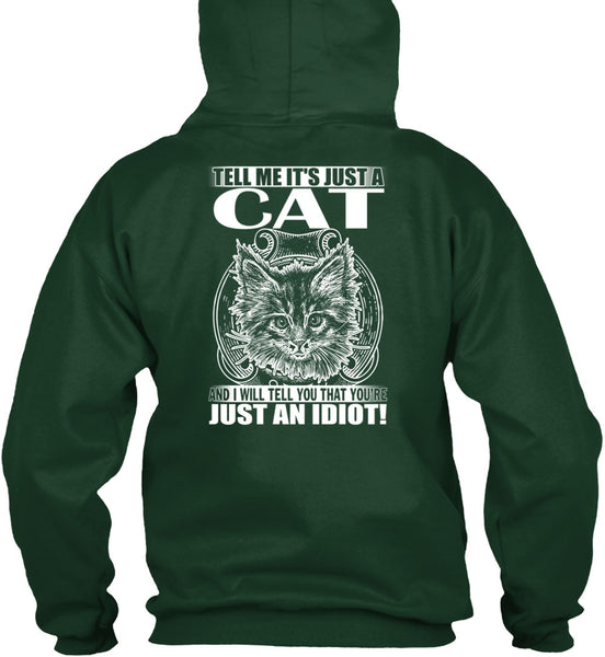 Tell Me It's Just A Cat T Shirt, Just An Idiot T Shirt