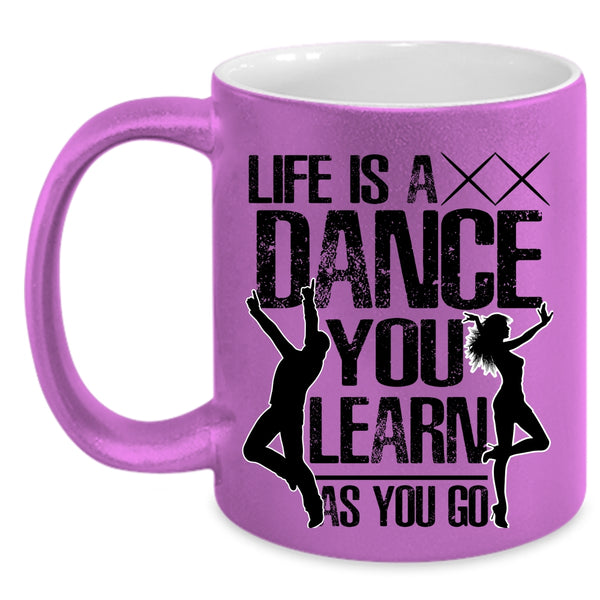 You Learn As You Go Coffee Mug, Life Is A Dance Accent Mug