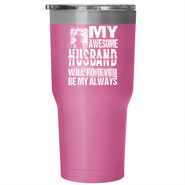 My Awesome Husband Will Forever Be My Always Tumbler 30 oz Stainless Steel, Married Travel Mug