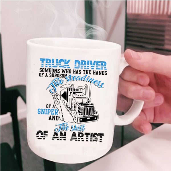 The Skill Of An Artist Coffee Mug, Trucker Driver Cup
