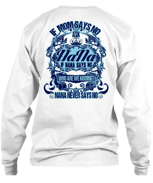 If Mom Says No Ask Nana T Shirt, I Love Nana T Shirt