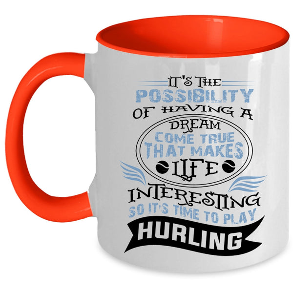 Funny Coffee Mug, Life Interesting So It's Time To Play Hurling Accent Mug