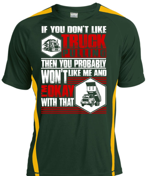 You Don't Like Truck Pulling T Shirt, Being A Trucker T Shirt, Cool Shirt