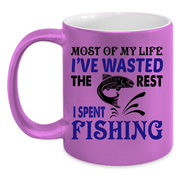 The Rest I Spent Fishing Coffee Mug, Most Of My Life I've Wasted Accent Mug