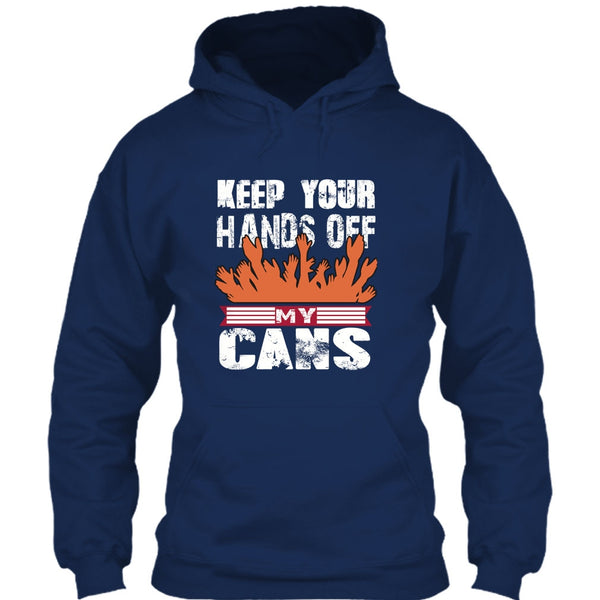 Keep Your Hands Off T Shirt, My Cans T Shirt