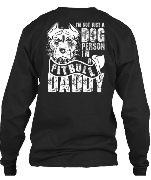 I'm Not Just A Dog Person T Shirt, I'm A Pit Bull Daddy T Shirt
