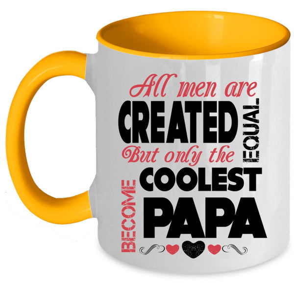 Only The Coolest Become Papa Coffee Mug, All Men Are Created Equal Accent Mug