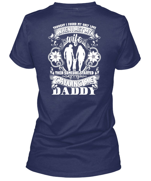 Calling Me Daddy T Shirt, I Met My Wife T Shirt