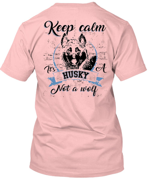 Keep Calm It's A Husky Not A Wolf T Shirt, I Love Dog T Shirt