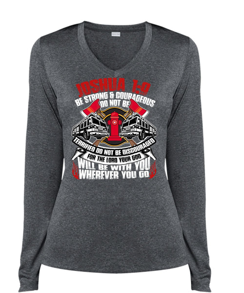 Strong And Courageous Do Not Be T Shirt, Being A Firefighter T Shirt, Cool Shirt (Ladies LS Heather V-Neck)