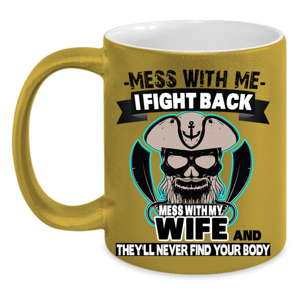 Gift For Wedding Coffee Mug, Don't Mess With My Wife Accent Mug