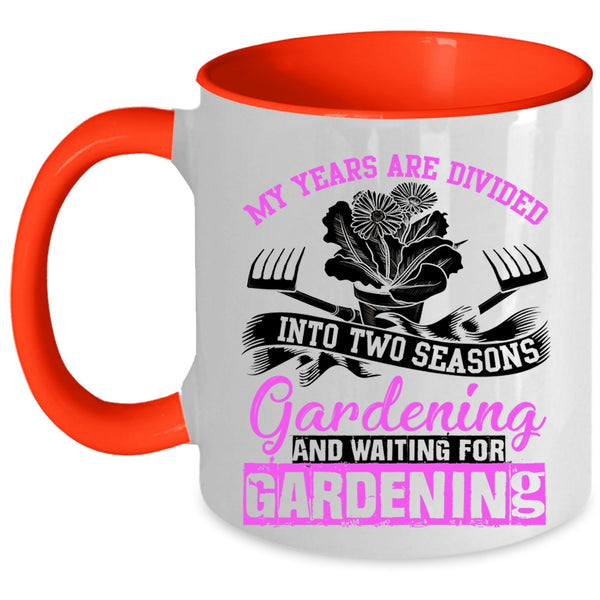 Gardening Coffee Mug, My Years Are Divided Into Two Seasons Accent Mug