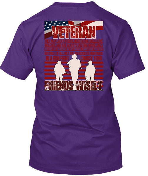 Friends Wisely T Shirt, Being A Veteran T Shirt