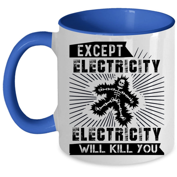 Funny Electricians Coffee Mug, Except Electricity Accent Mug