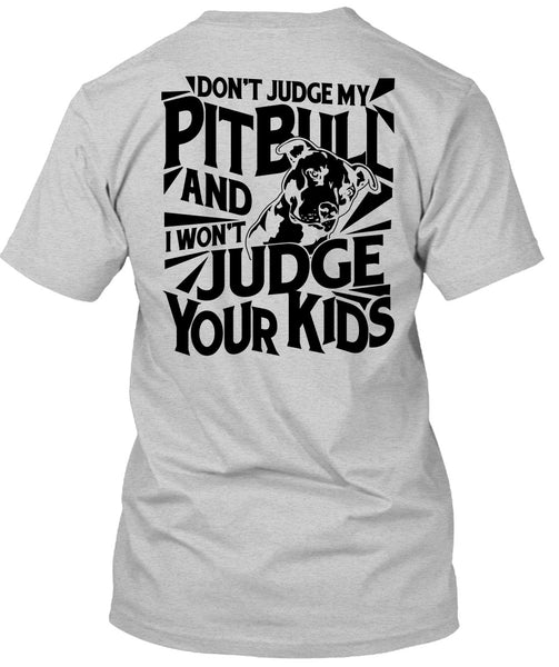Don't Judge My Pit Bull T Shirt, I Love Dog T Shirt