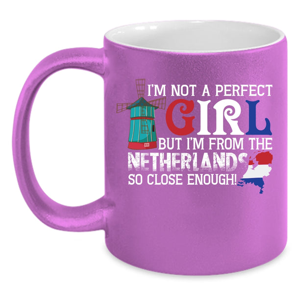I'm Not A Perfect Coffee Mug, I'm From The Netherlands Coffee Cup