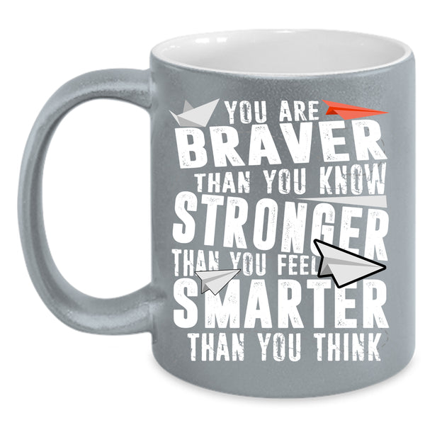 You Are Stronger Than You Feel Coffee Mug, Smarter Than You Think Coffee Cup