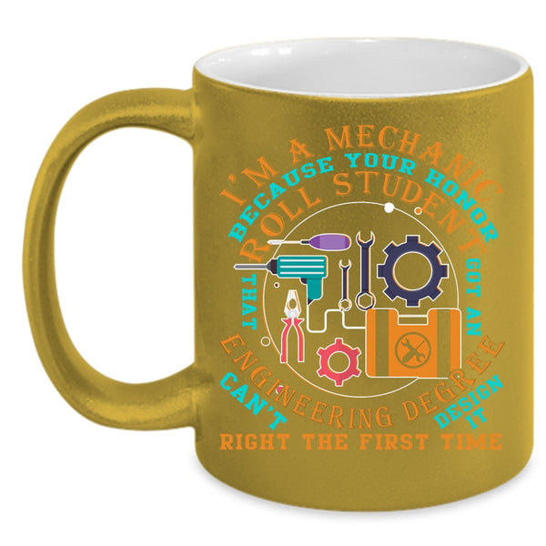I'm A Mechanic Coffee Mug, Funny Gift For Mechanics Coffee Cup
