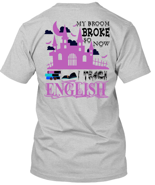 My Broom Broke So Now I Teach English T Shirt, Wait For Halloween T Shirt