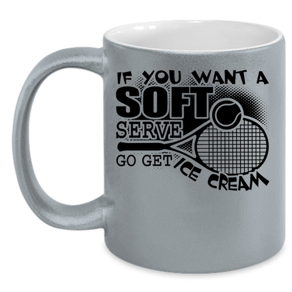 Volleyball Coffee Mug, If You Want A Soft Serve Go Get Ice Cream Accent Mug