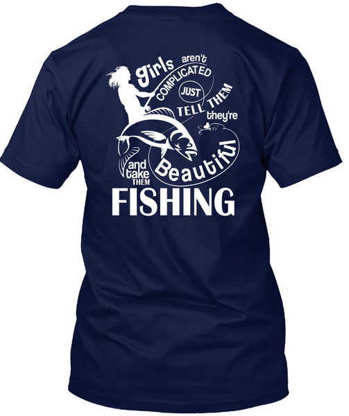Take Them Beautiful Fishing T Shirt, Girls Aren't Complicated T Shirt