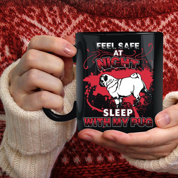 Feel Safe At Night Sleep With My Pug Coffee Mug, Cool Pug Coffee Cup
